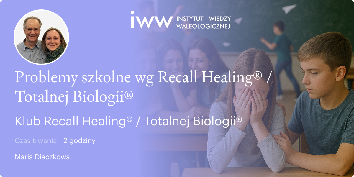 Problemy szkolne wg Recall Healing® / Totalnej Biologii®  - Maria Diaczkowa