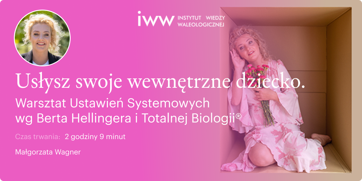 Usłysz swoje wewnętrzne dziecko. Warsztat Ustawień Systemowych  wg Berta Hellingera i Totalnej Biologii® - Małgorzata Wagner