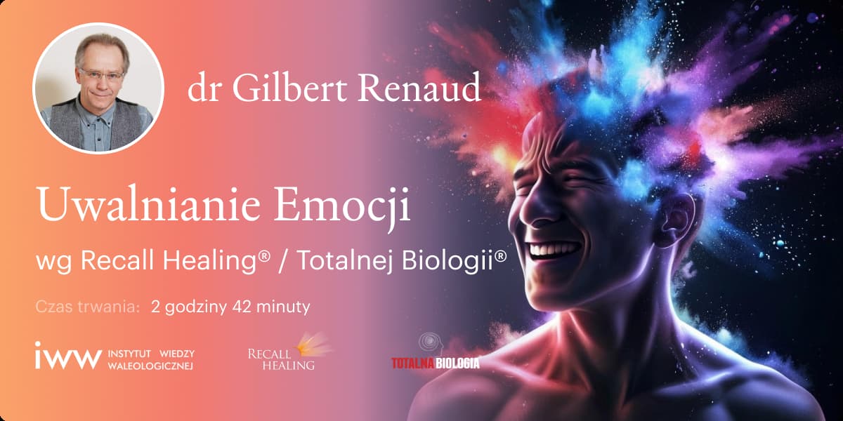 Uwalnianie Emocji wg Recall Healing® Totalnej Biologii®  – dr Gilbert Renaud