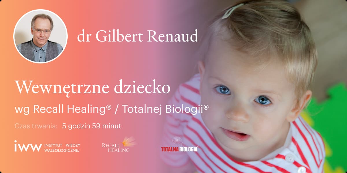 Wewnętrzne dziecko wg Recall Healing® / Totalnej Biologii® – dr Gilbert Renaud - Q&A - 5:59