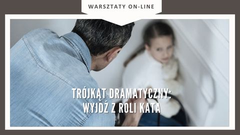Warsztat on-line WYJDŹ Z ROLI KATA