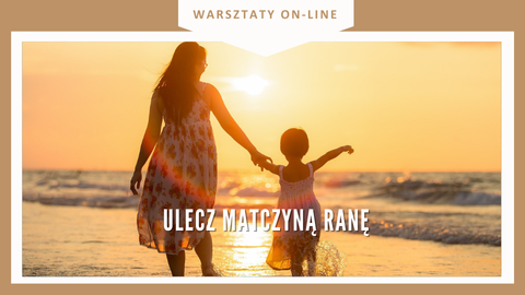 Warsztat on-line ULECZ MATCZYNĄ RANĘ