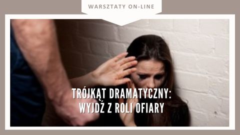 Warsztat on-line WYJDŹ Z ROLI OFIARY