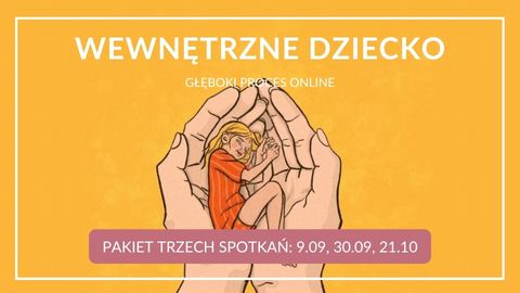Głęboki proces online z Wewnętrznym Dzieckiem - pakiet trzech spotkań (9.09, 30.09, 21.10.2025)