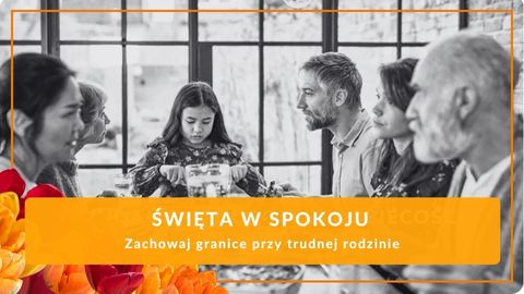 Święta w Spokoju — Zachowaj granice przy trudnej rodzinie (warsztat)