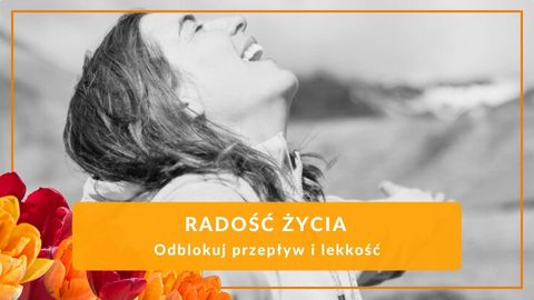Radość Życia — Odblokuj przepływ i lekkość (warsztat)