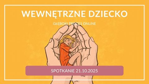 Głęboki proces online z Wewnętrznym Dzieckiem (21.10.2025)
