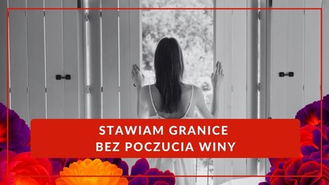 Stawiam granice bez poczucia winy