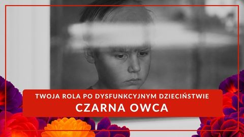 Twoja rola po dysfunkcyjnym dzieciństwie - KOZIOŁ OFIARNY / CZARNA OWCA