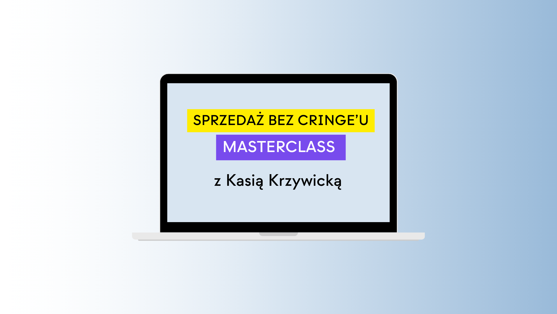 Masterclass: Sprzedaż bez cringe'u