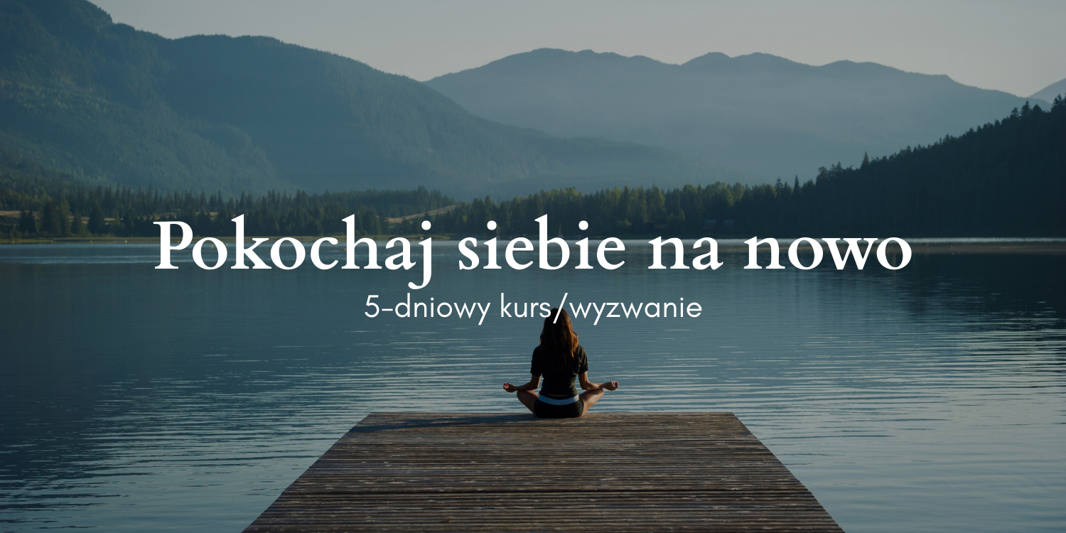 Pokochaj Siebie na Nowo