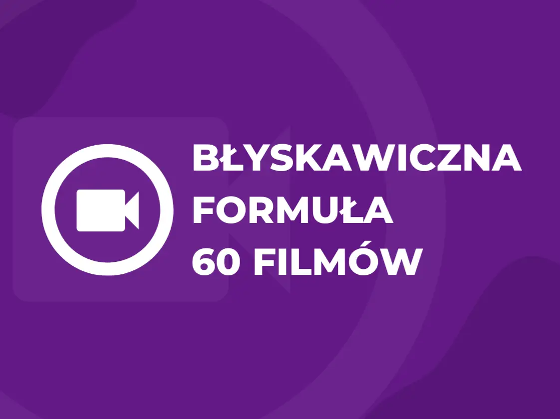 Błyskawiczna Formuła 60 Filmów - Jak nagrać 60 filmów na social media w 4h?