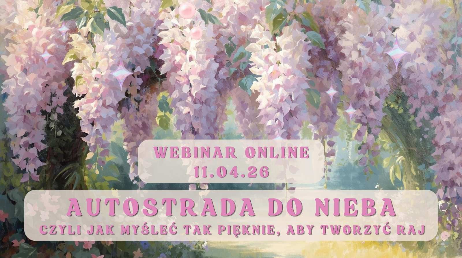 Webinar online - Autostrada do nieba - czyli jak myśleć tak pięknie, aby tworzyć raj