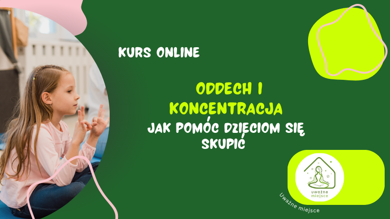 Oddech i koncentracja – jak pomóc dzieciom się skupić