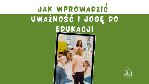 Nagranie webinaru:  Jak wprowadzić uważność i jogę do edukacji?