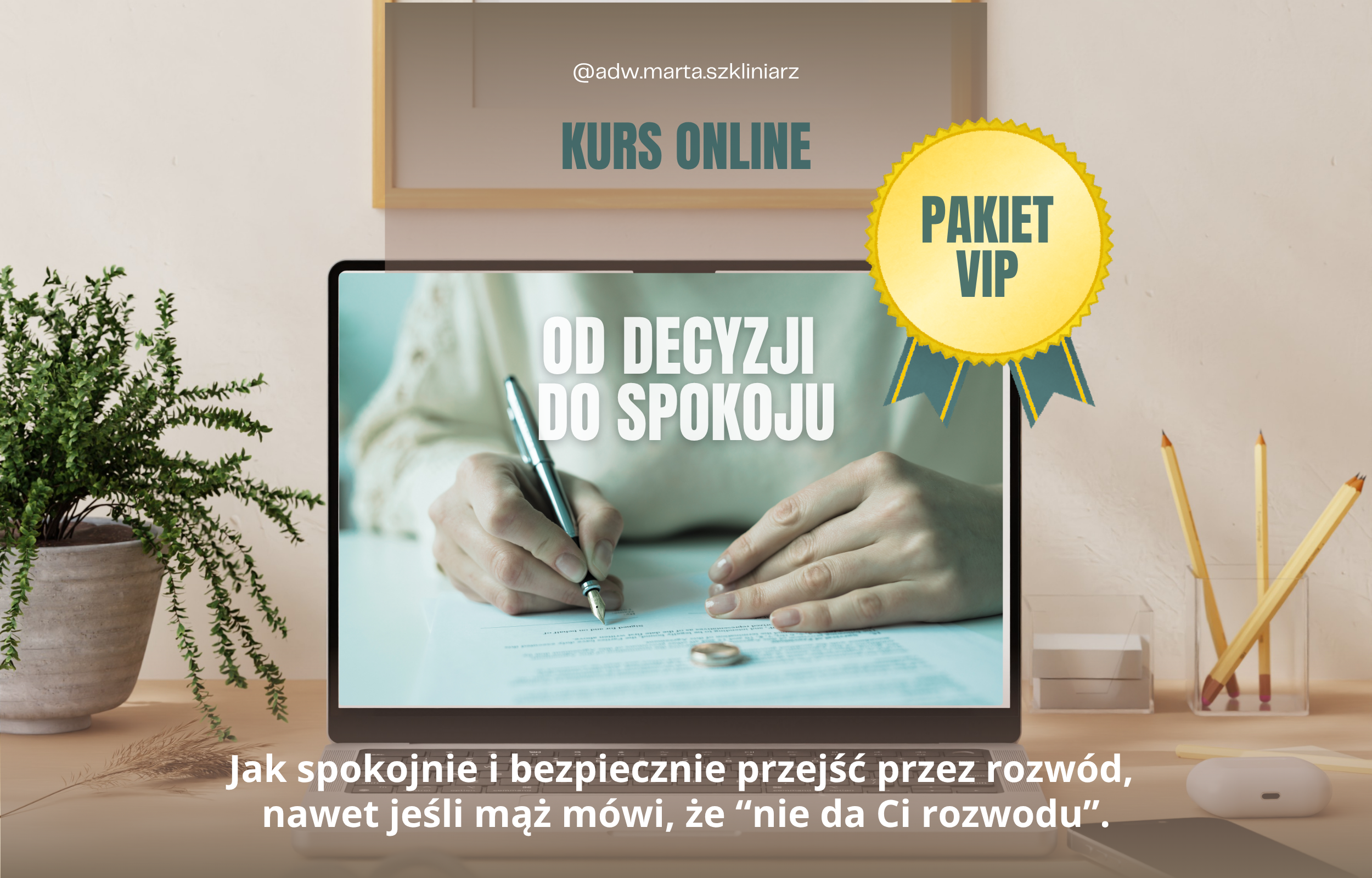 Od decyzji do spokoju (pakiet VIP) - tylko 10 miejsc!