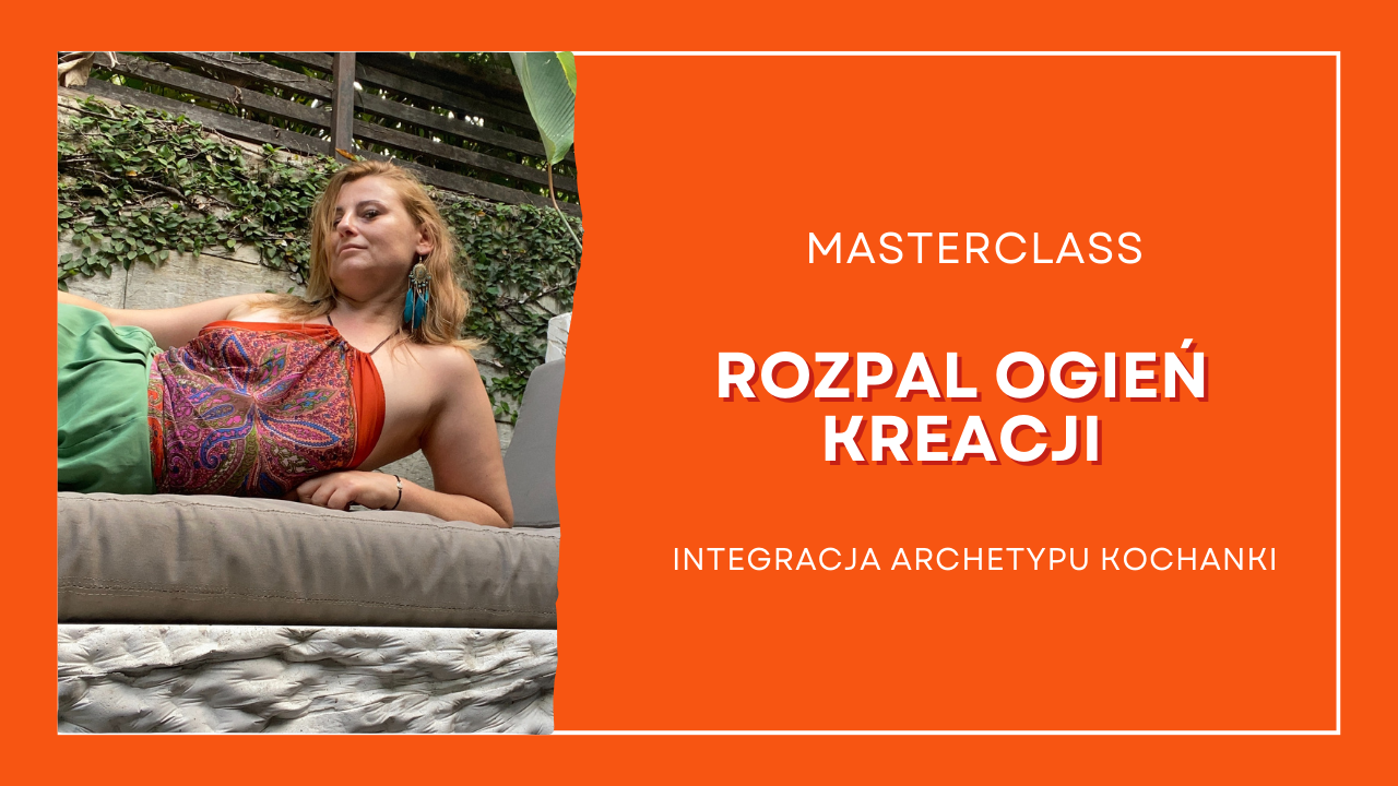 Rozpal ogień kreacji - Integracja archetypu kochanki