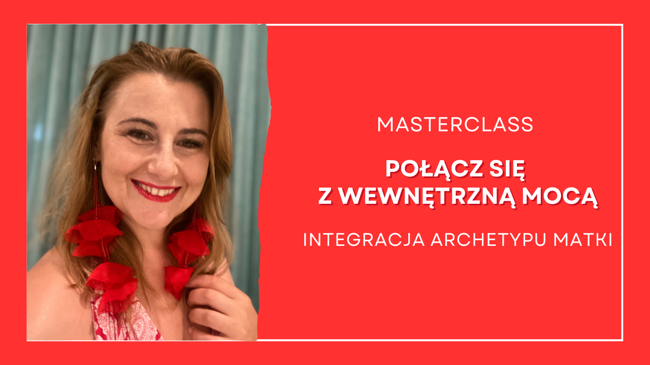 Połącz się z wewnętrzną mocą- Integracja archetypu matki