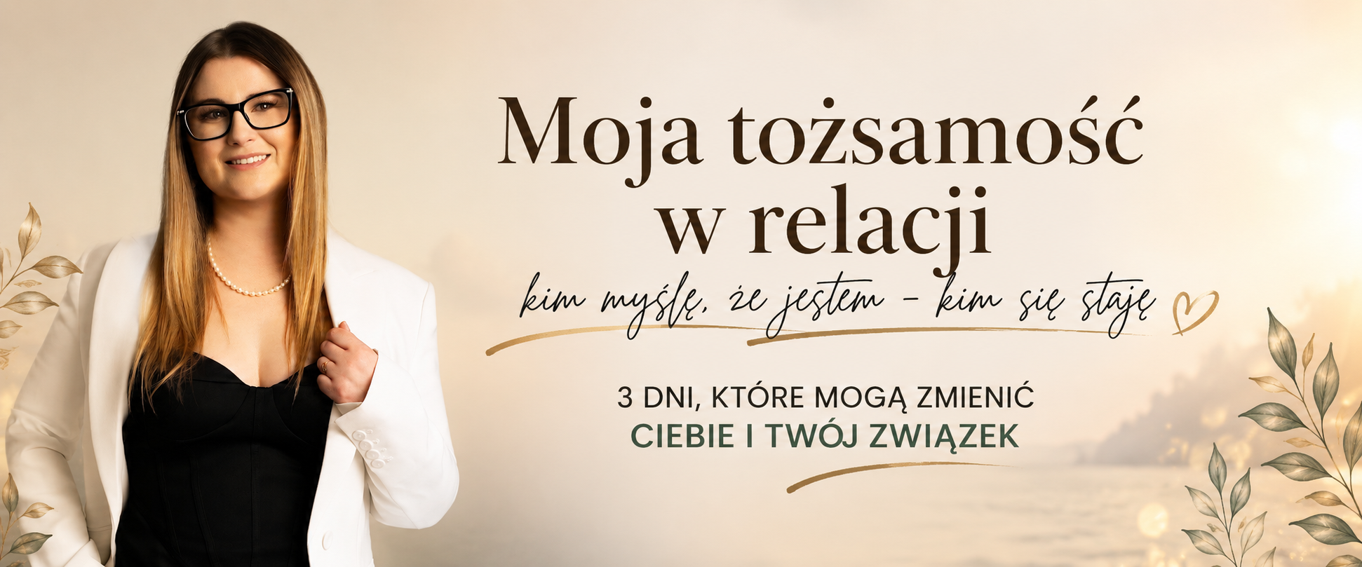 Moja tożsamość w relacji. Kim myślę, że jestem. Kim się staję.