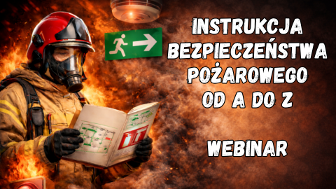 Instrukcja bezpieczeństwa pożarowego od A do Z - webinar i materiały dodatkowe