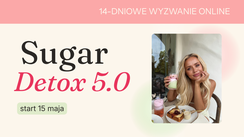 14-dniowe wyzwanie Sugar Detox 5.0