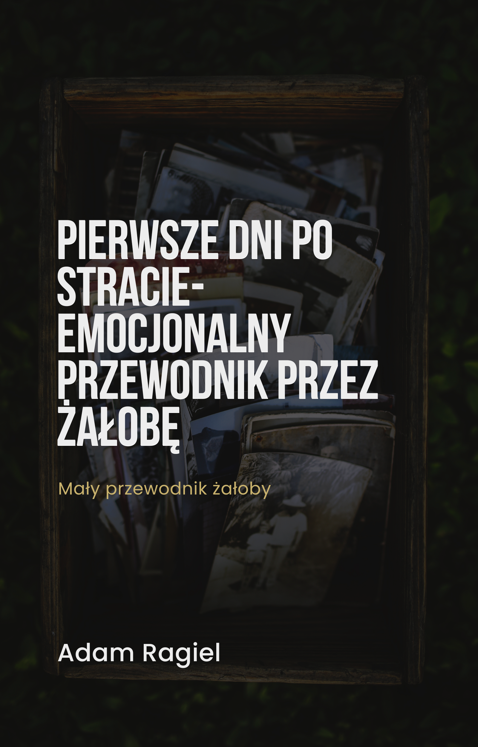 „Pierwsze dni po stracie. Emocjonalny przewodnik przez żałobę”