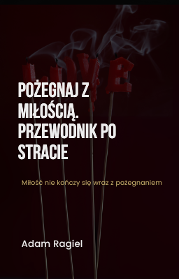 „Pożegnaj z Miłością. Przewodnik po stracie”