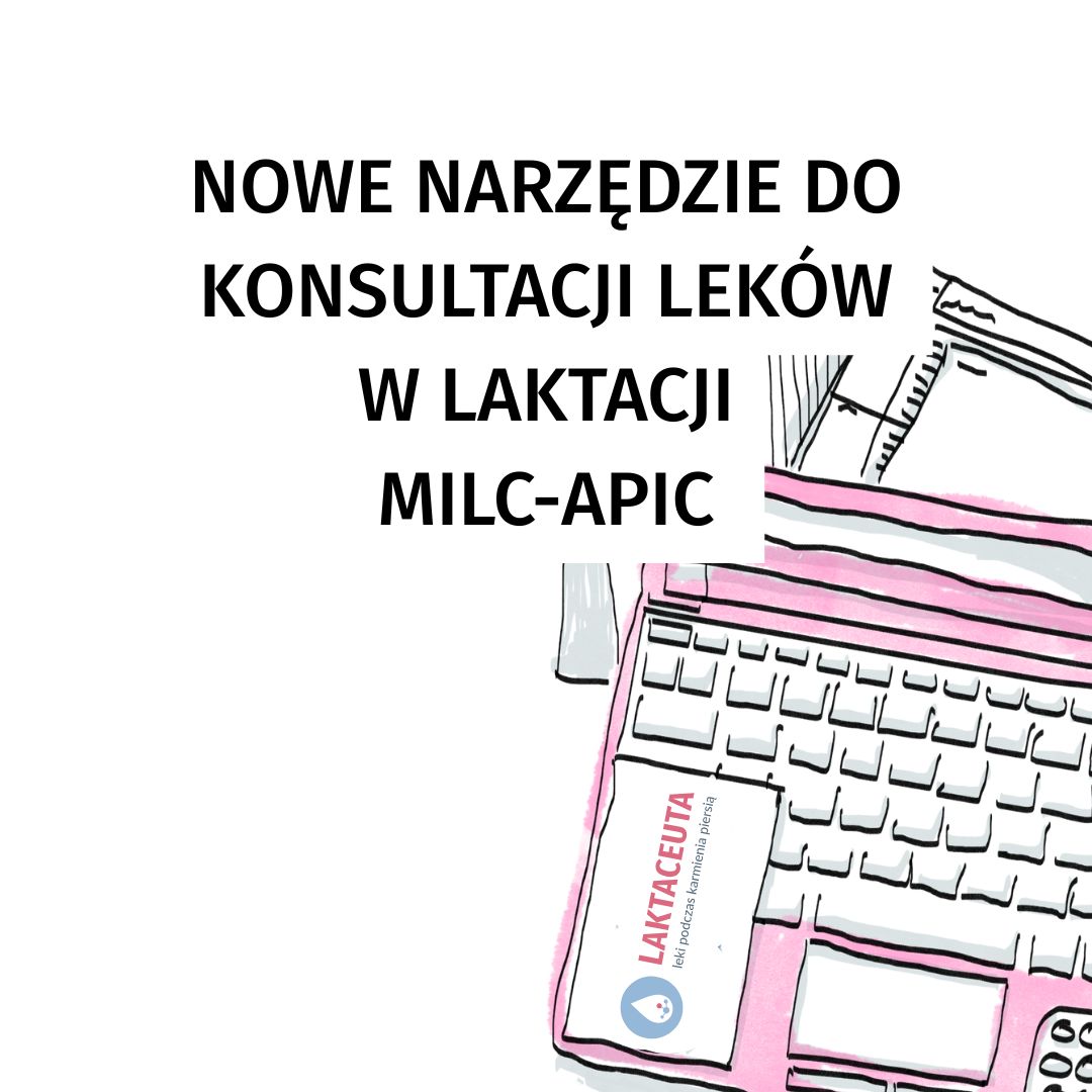 Nowe narzędzie do konsultacji leków w laktacji MILC-APIC. Wykład.