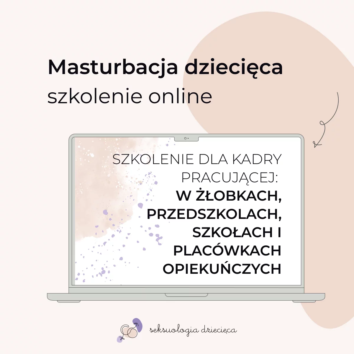 Masturbacja dziecięca - nagranie warsztatów DLA KADRY PRACUJĄCEJ W ŻŁOBKACH, PRZEDSZKOLACH I SZKOŁACH - dotyczy opieki na dziećmi w wieku 0-9 lat