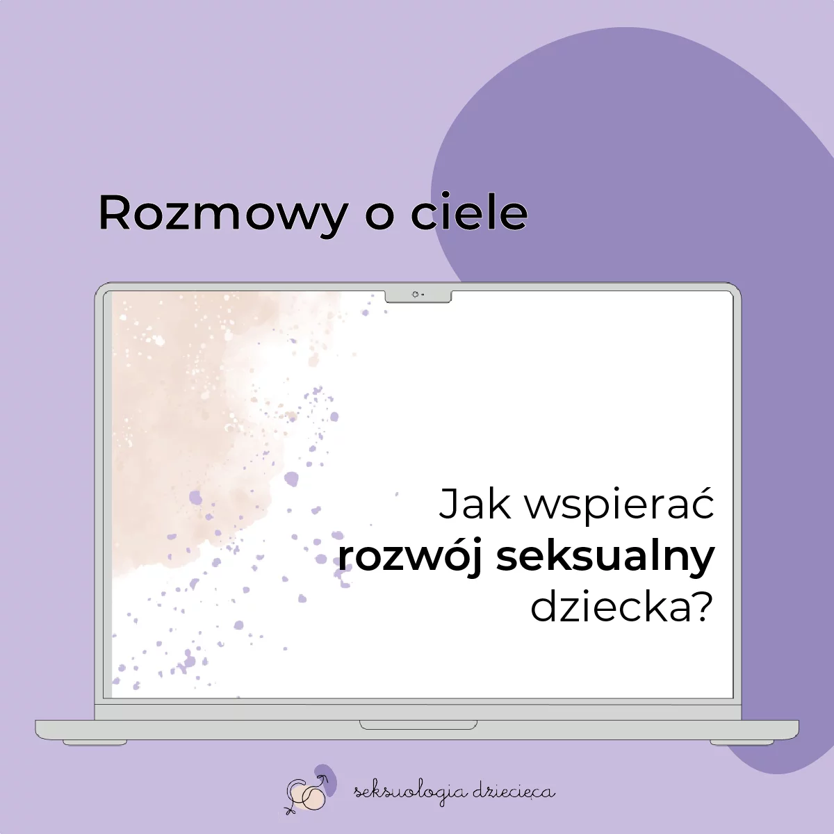 Rozmowy o ciele – jak wspierać rozwój seksualny dziecka?