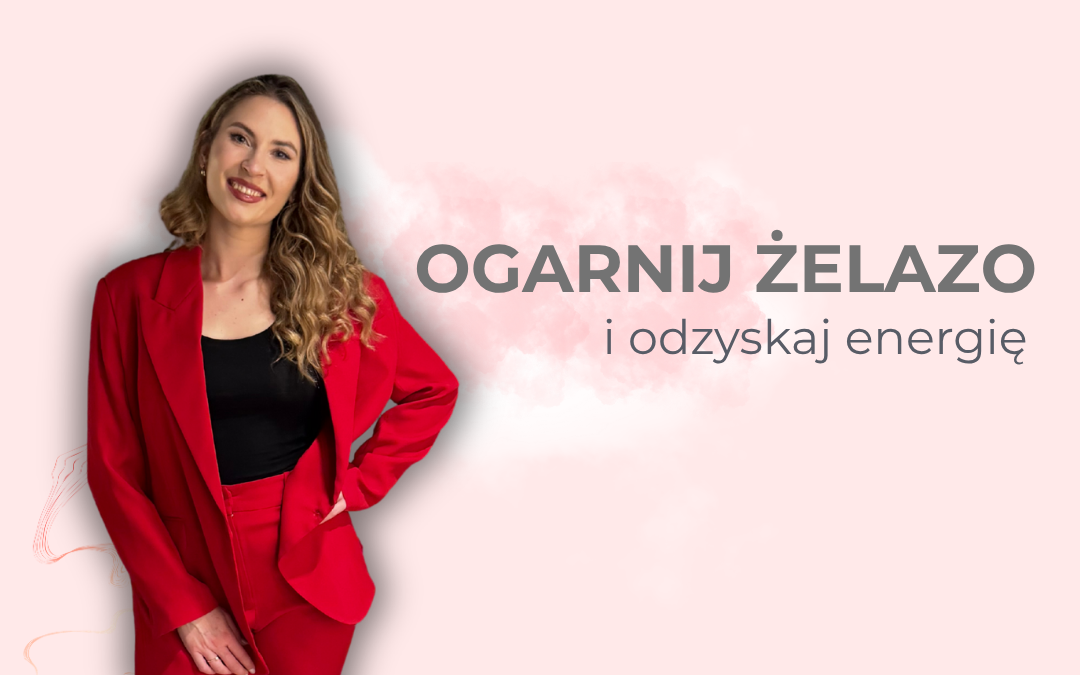 Mini kurs: Ogarnij żelazo i odzyskaj energię