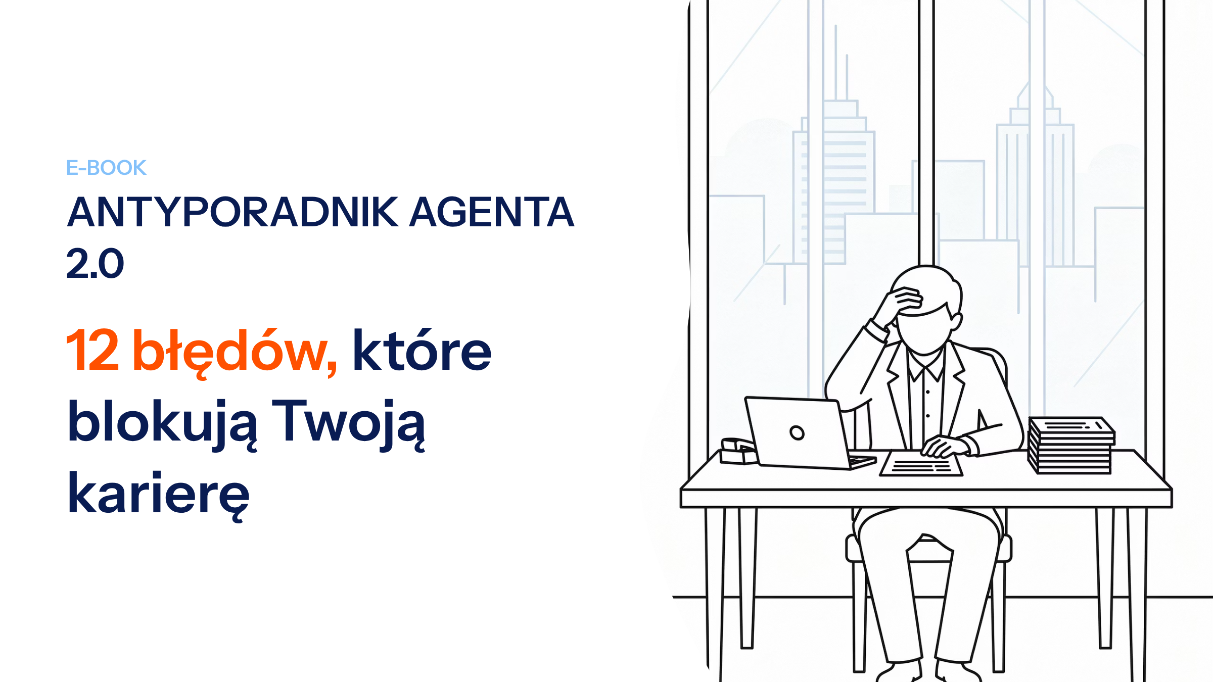 ANTYPORADNIK AGENTA 2.0 12 błędów, które blokują Twoją karierę.