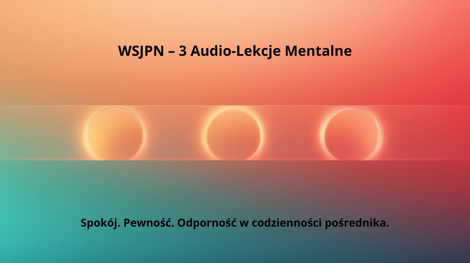 WSJPN: 3 Audio-Lekcje Mentalne dla Pośredników Nieruchomości