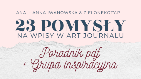 23 Pomysły na wpisy w Art Journalu + Grupa inspiracyjna
