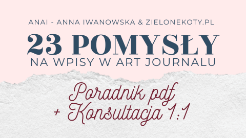 23 Pomysły na wpisy w Art Journalu + konsultacja 1:1