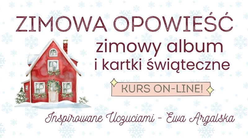 „Zimowa Opowieść” kurs on-line - album i kartki świąteczne