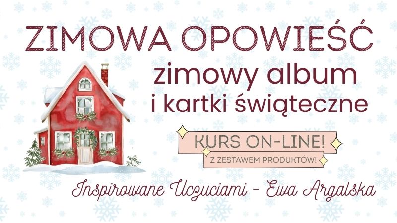 „Zimowa Opowieść” kurs on-line wraz z zestawem produktów - album i kartki świąteczne