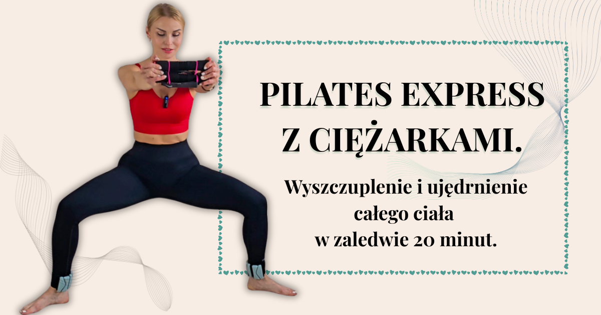 PILATES EXPRESS Z CIĘŻARKAMI.