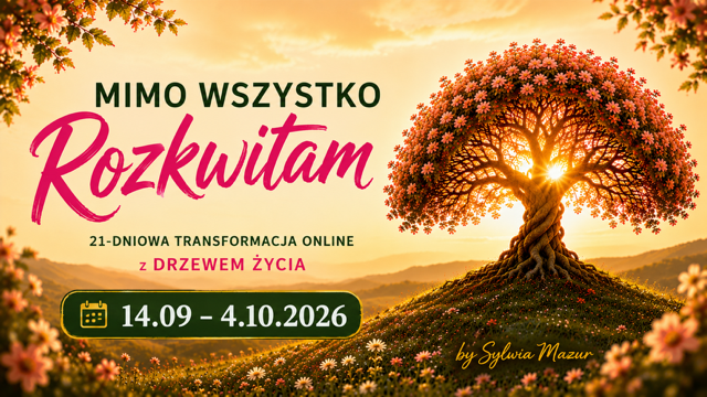 MIMO WSZYSTKO ROZKWITAM - transformacja online z Drzewem Życia