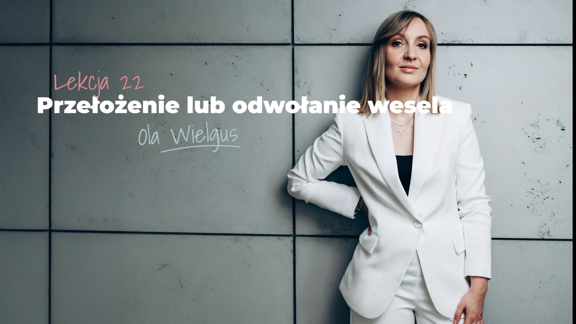 Lekcja 22 – Przełożenie lub odwołanie wesela