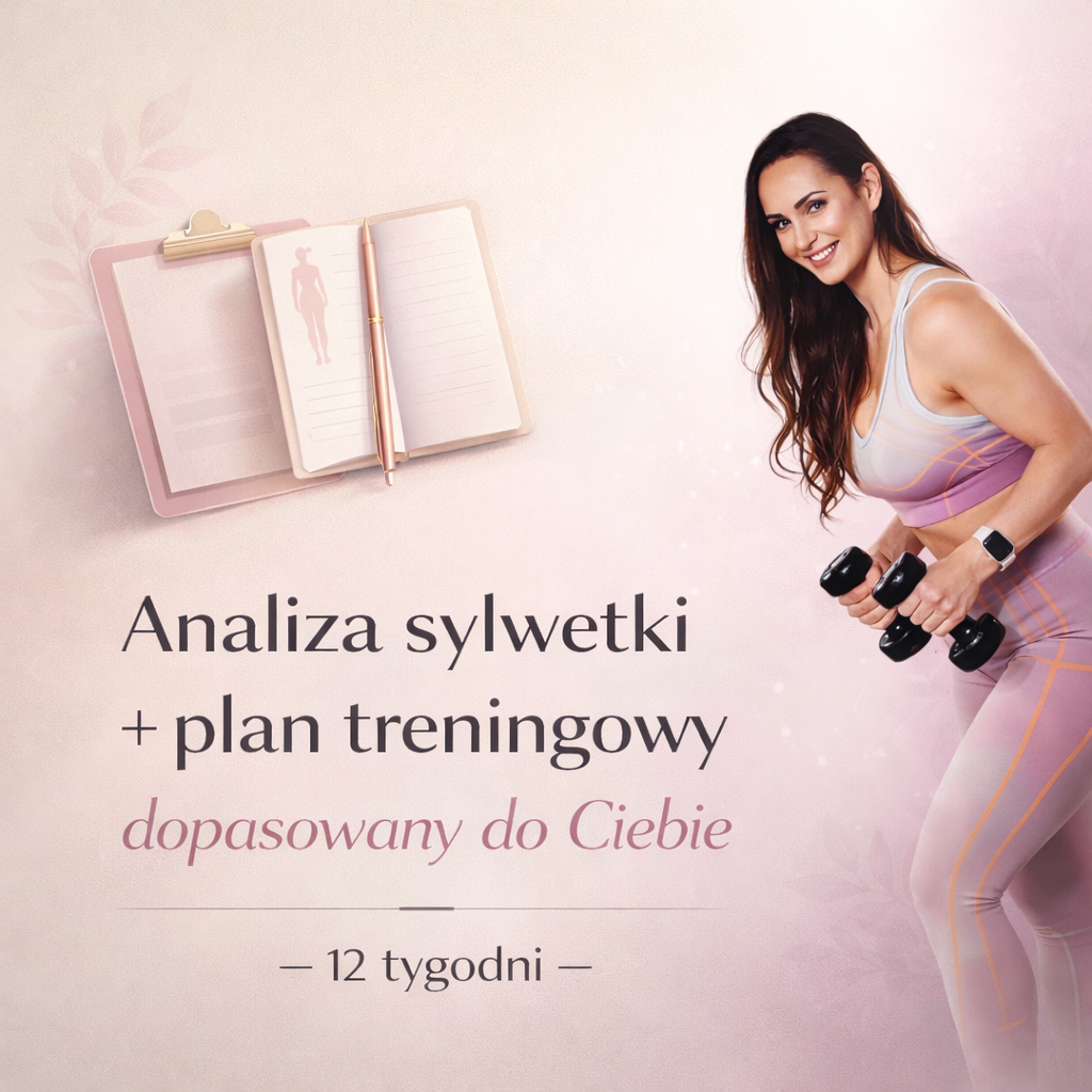 Analiza sylwetki + plan treningowy dopasowany do Ciebie 12 TYGODNI