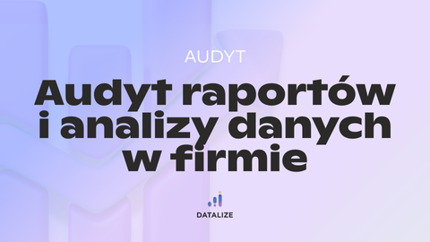 Audyt raportów i analizy danych w firmie