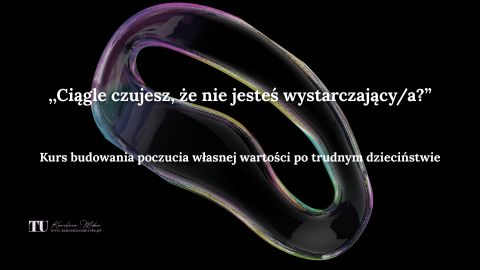 Ciągle czujesz, że nie jesteś wystarczający/a?
