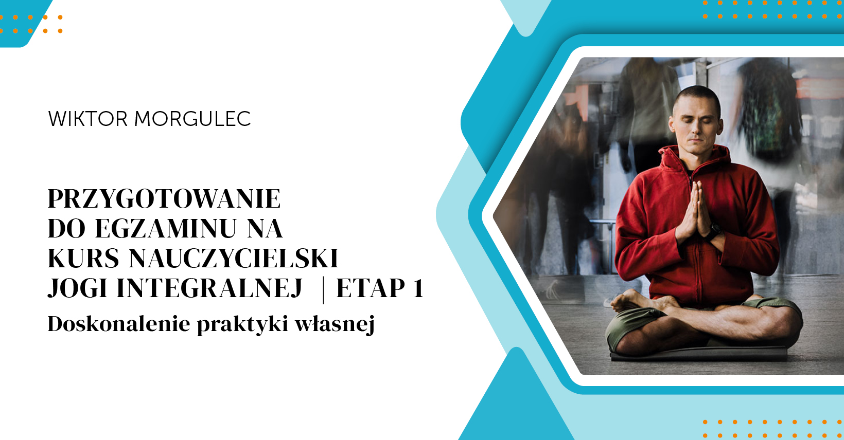 Przygotowanie do Egzaminu na Kurs Nauczycielski Jogi Integralnej . Doskonalenie praktyki własnej. KURS ONLINE   | Etap 1