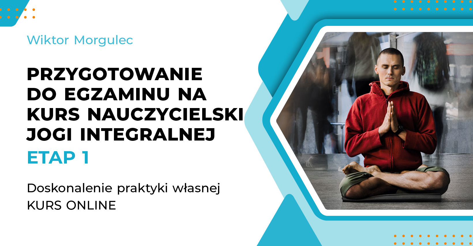 Przygotowanie do Egzaminu na Kurs Nauczycielski Jogi Integralnej. Doskonalenie praktyki własnej. Superwizja LIVE 1x/tydz. KURS ONLINE   | Etap 1