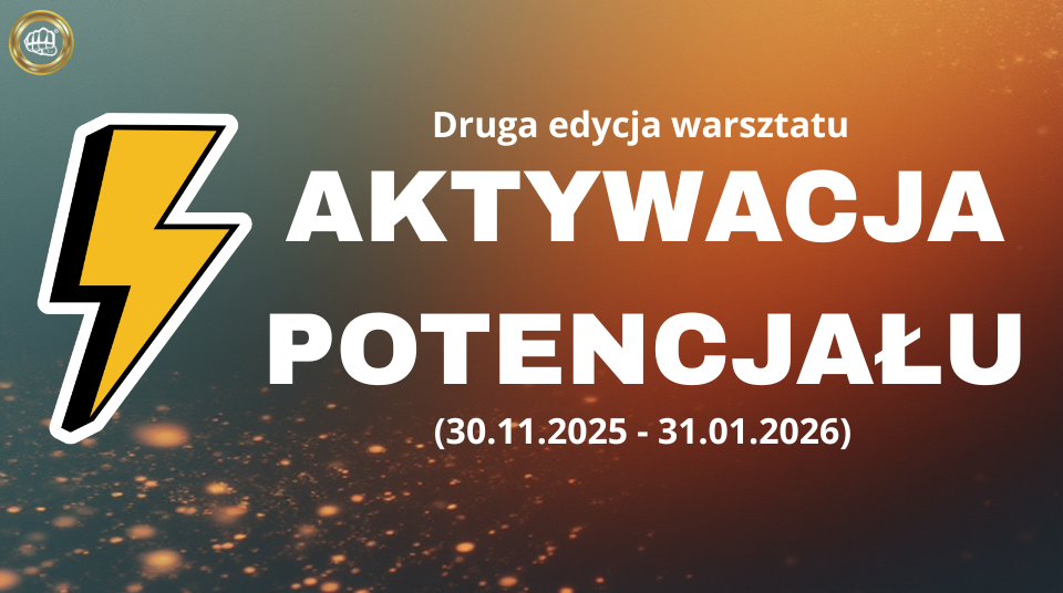 Warsztat AKTYWACJA POTENCJAŁU (30.11.2025 - 31.01.2025)