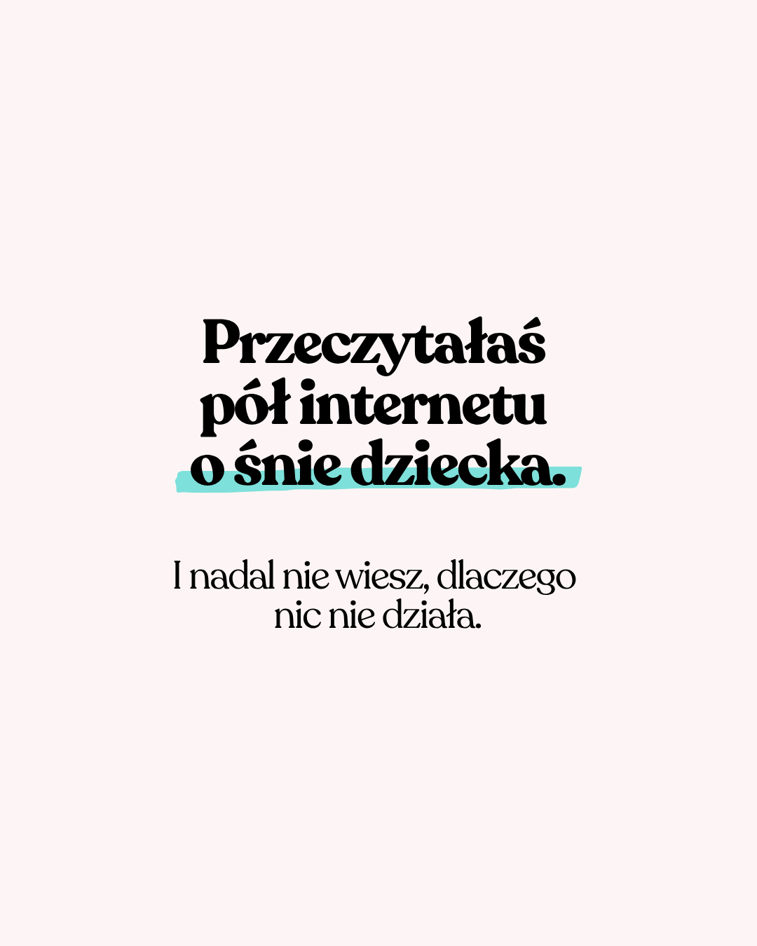 Przeczytałaś pół internetu o śnie dziecka i nadal nie wiesz, dlaczego nic nie działa