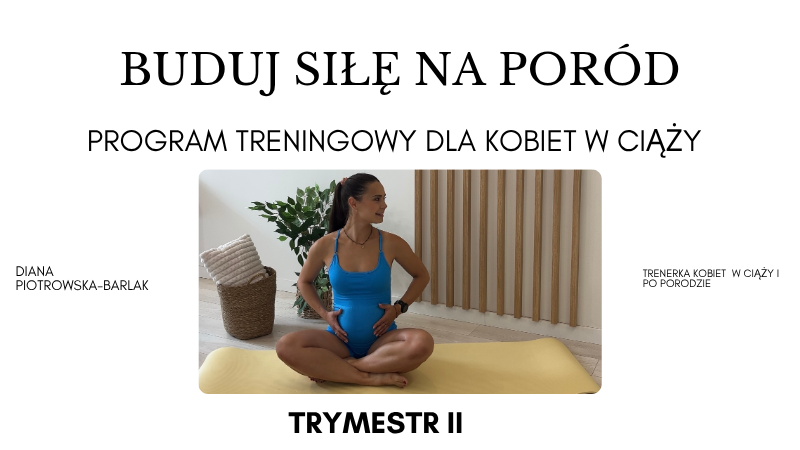 Buduj siłę na poród - program treningowy dla kobiet w ciąży - TRYMESTR II
