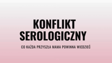 Konflikt serologiczny - Co każda przyszła mama powinna wiedzieć?