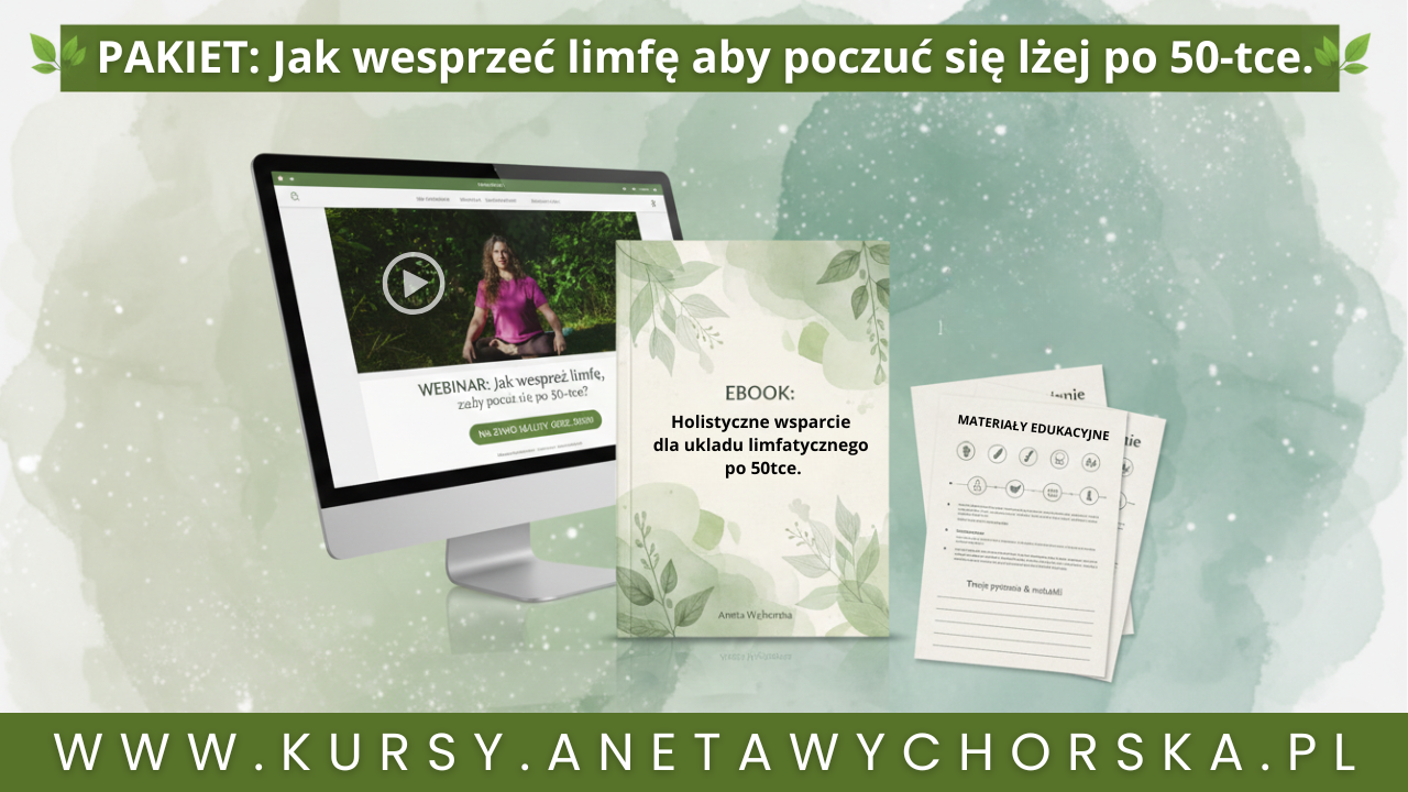 🌿 Pakiet: Jak wesprzeć limfę, żeby poczuć się lżej po 50-tce (WEBINAR) + materiały edukacyjne + ebook i odpowiedzi na pytania
